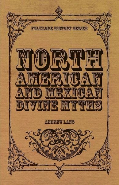Produktbild: North American and Mexican Divine Myths (Folklore History Series)