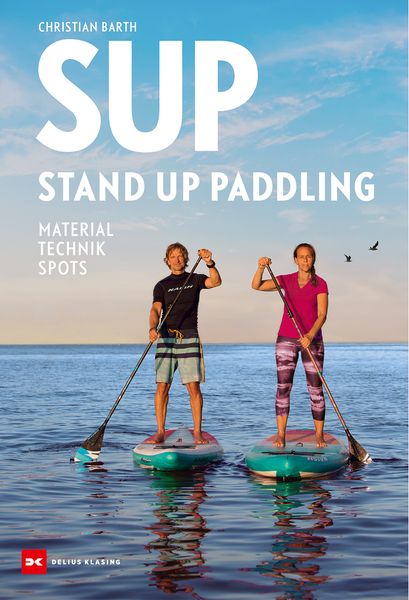 SUP – Stand Up Paddling, Taschenbuch von Christian Barth, Delius Klasing, 9783667130556