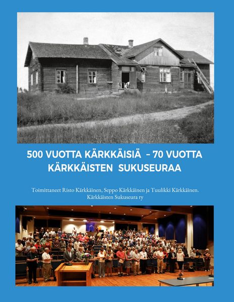 Produktbild: 500 vuotta K&auml;rkk&auml;isi&auml; - 70 vuotta K&auml;rkk&auml;isten sukuseuraa