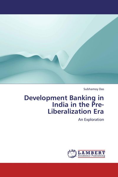 Produktbild: Development Banking in India in the Pre-Liberalization Era