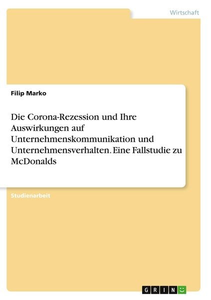 Produktbild: Die Corona-Rezession und Ihre Auswirkungen auf Unternehmenskommunikation und Unternehmensverhalten. Eine Fallstudie zu McDonalds