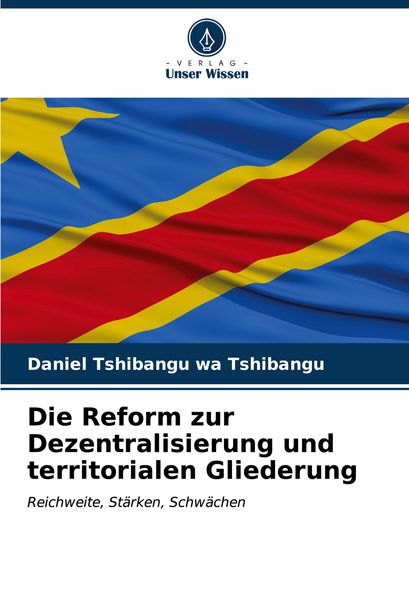 Produktbild: Die Reform zur Dezentralisierung und territorialen Gliederung