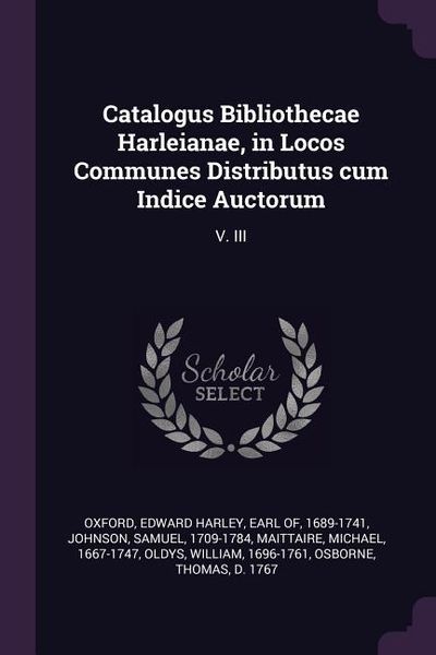 Produktbild: Catalogus Bibliothecae Harleianae, in Locos Communes Distributus cum Indice Auctorum