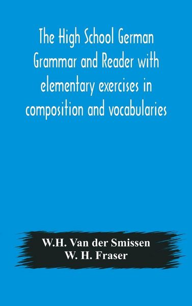 Produktbild: The High School German Grammar And Reader With Elementary Exercises In Composition And Vocabularies