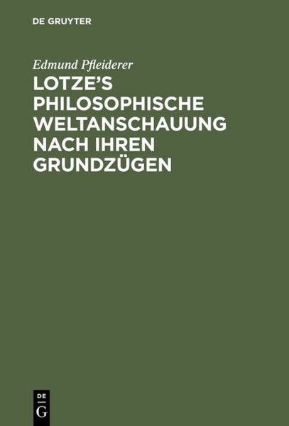 Produktbild: Lotze&rsquo;s philosophische Weltanschauung nach ihren Grundz&uuml;gen