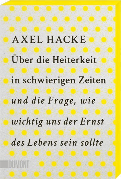 Produktbild: &Uuml;ber die Heiterkeit in schwierigen Zeiten und die Frage, wie wichtig uns der Ernst des Lebens sein sollte
