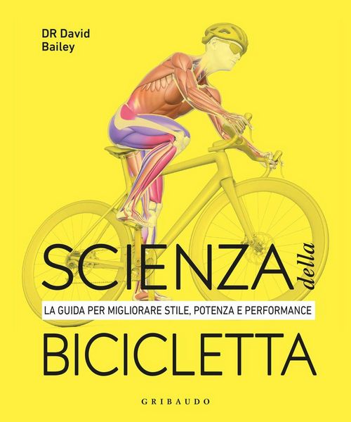 Produktbild: Scienza della bicicletta. La guida per migliorare stile, potenza e performance