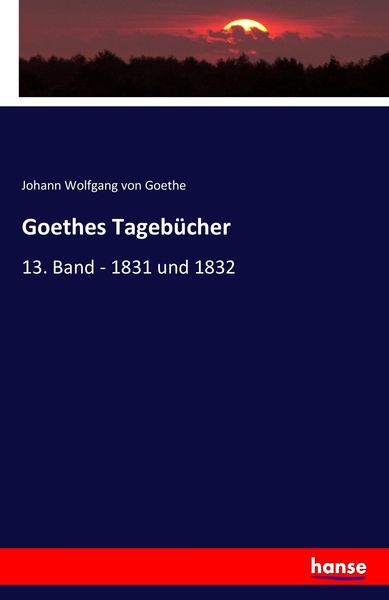 Goethes Tagebücher, Taschenbuch von Johann Wolfgang von Goethe, Hansebooks, 9783742805478