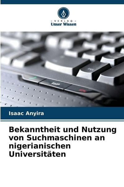 Produktbild: Bekanntheit und Nutzung von Suchmaschinen an nigerianischen Universit&auml;ten