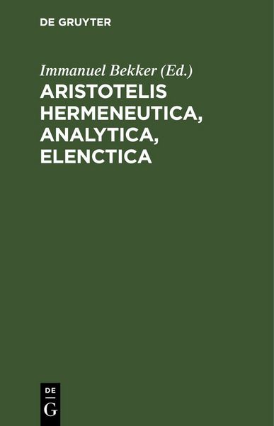 Produktbild: Aristotelis Hermeneutica, Analytica, Elenctica