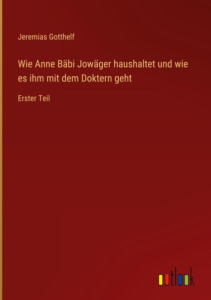 Produktbild: Wie Anne B&auml;bi Jow&auml;ger haushaltet und wie es ihm mit dem Doktern geht