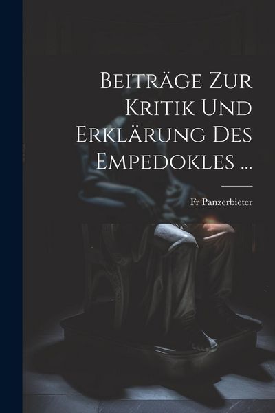 Produktbild: Beitr&auml;ge Zur Kritik Und Erkl&auml;rung Des Empedokles ...