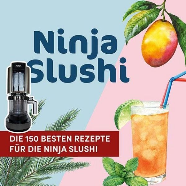 Produktbild: Die 150 besten Rezepte f&uuml;r die Ninja Slushi