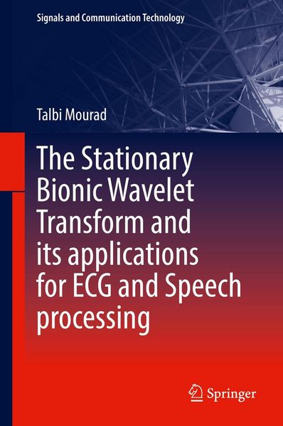 Produktbild: The Stationary Bionic Wavelet Transform and its Applications for ECG and Speech Processing