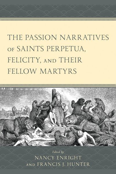 Produktbild: The Passion Narratives of Saints Perpetua, Felicity, and Their Fellow Martyrs