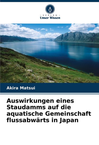 Produktbild: Auswirkungen eines Staudamms auf die aquatische Gemeinschaft flussabw&auml;rts in Japan