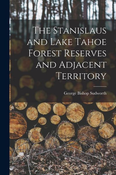 Produktbild: The Stanislaus and Lake Tahoe Forest Reserves and Adjacent Territory