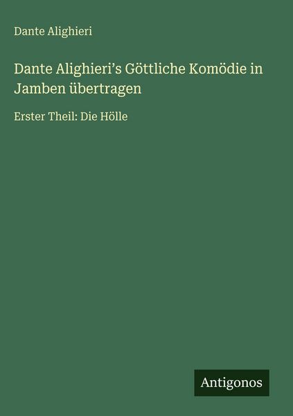 Produktbild: Dante Alighieri&iquest;s G&ouml;ttliche Kom&ouml;die in Jamben &uuml;bertragen