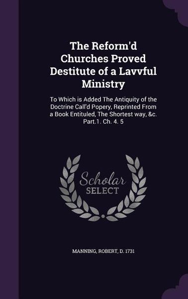 Produktbild: The Reform'd Churches Proved Destitute of a Lavvful Ministry
