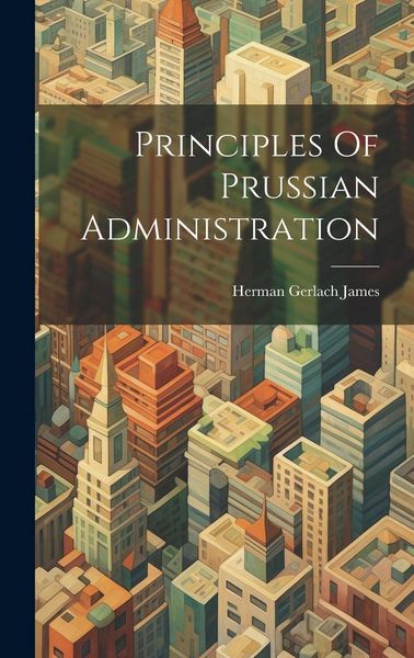 Produktbild: Principles Of Prussian Administration