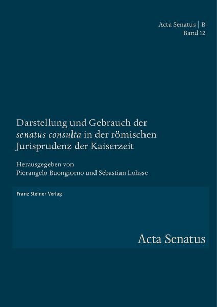 Produktbild: Darstellung und Gebrauch der "senatus consulta" in der r&ouml;mischen Jurisprudenz der Kaiserzeit