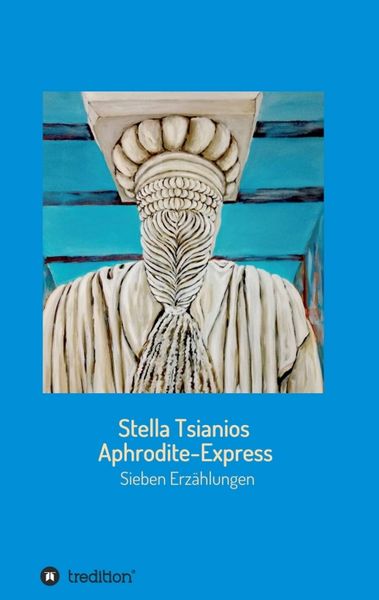 Aphrodite - Express, Taschenbuch von Stella Tsianios, Tredition, 9783347161153