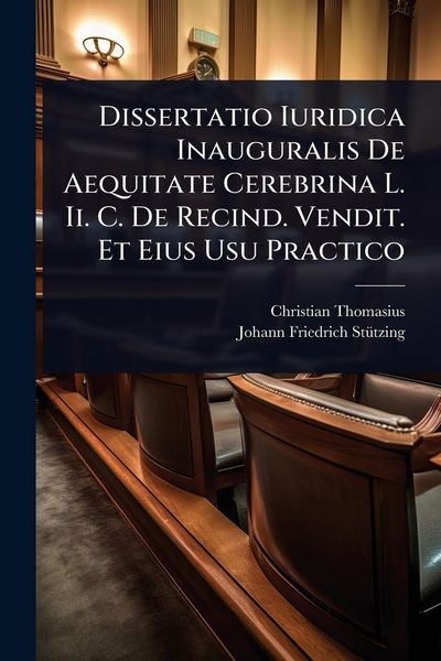 Produktbild: Dissertatio Iuridica Inauguralis De Aequitate Cerebrina L. Ii. C. De Recind. Vendit. Et Eius Usu Practico