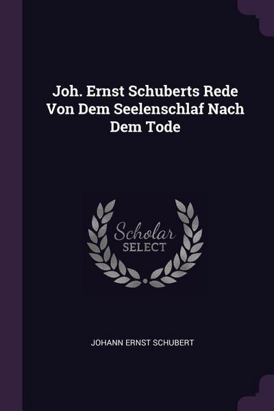 Produktbild: Joh. Ernst Schuberts Rede Von Dem Seelenschlaf Nach Dem Tode