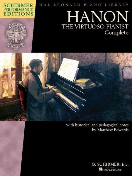 Produktbild: Hanon: The Virtuoso Pianist Complete - Schirmer Performance Editions Piano Sheet Music with New Engravings and English Translations Historical and Pedagogical Articles by Matthew Edwards