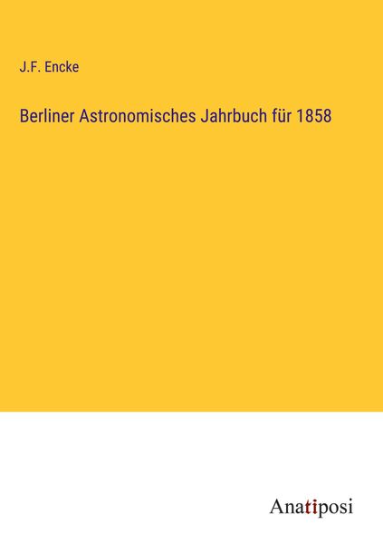 Produktbild: Berliner Astronomisches Jahrbuch f&uuml;r 1858
