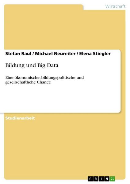 Bildung und Big Data, Taschenbuch von Stefan Raul , Michael Neureiter , Elena Stiegler, GRIN, 9783656916604