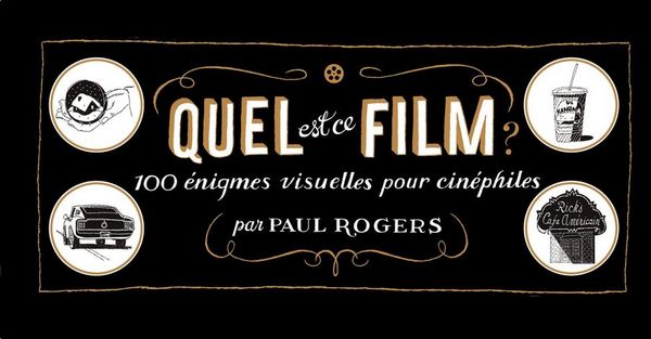 Produktbild: Quel est ce film ? : 100 &eacute;nigmes visuelles pour cin&eacute;philes