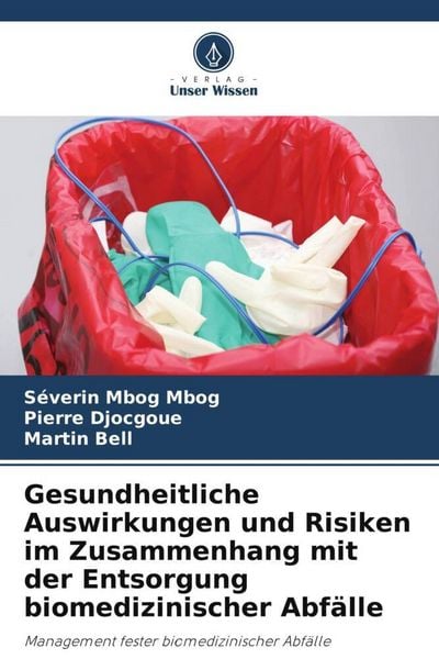 Gesundheitliche Auswirkungen und Risiken im Zusammenhang mit der Entsorgung biomedizinischer Abfälle, Taschenbuch von Séverin Mbog Mbog , Pierre