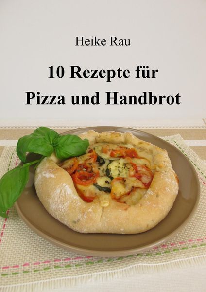 Produktbild: 10 Rezepte f&uuml;r Pizza und Handbrot