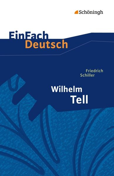 Wilhelm Tell. EinFach Deutsch Textausgaben, Taschenbuch von Günter Schumacher,Klaus Vorrath, Schöningh Verlag in Westermann Bildungsmedien