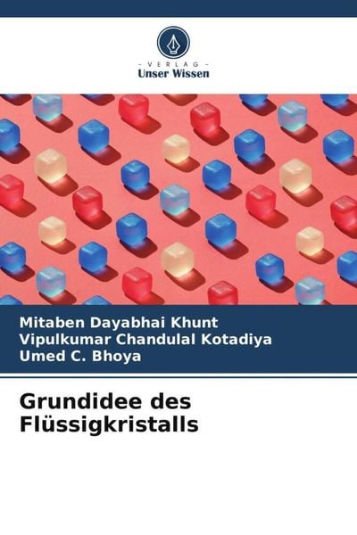 Grundidee des Flüssigkristalls, Taschenbuch von Mitaben Dayabhai Khunt , Vipulkumar Chandulal Kotadiya , Umed C. Bhoya, Verlag Unser Wissen,