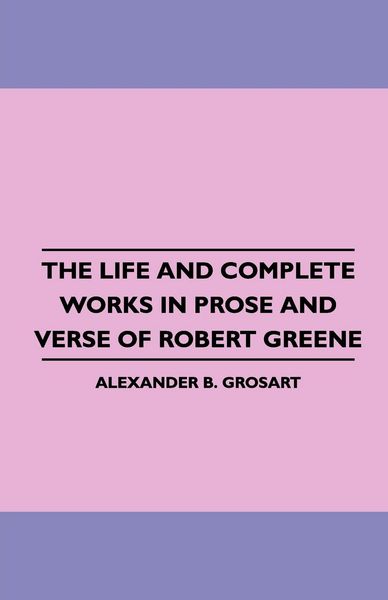 Produktbild: The Life and Complete Works in Prose and Verse of Robert Greene