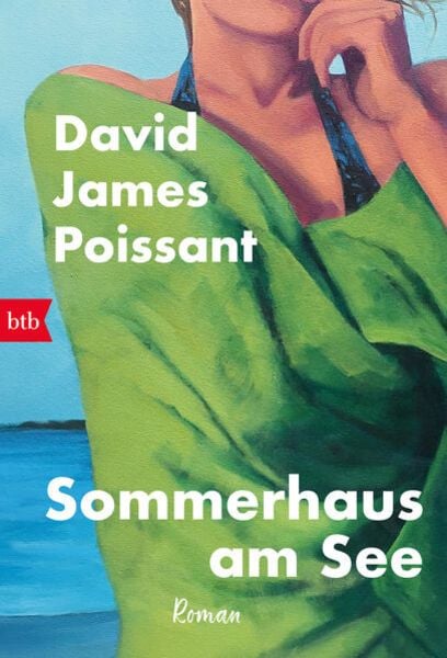 Sommerhaus am See, Taschenbuch von David James Poissant, btb, 978-3-442-77263-6