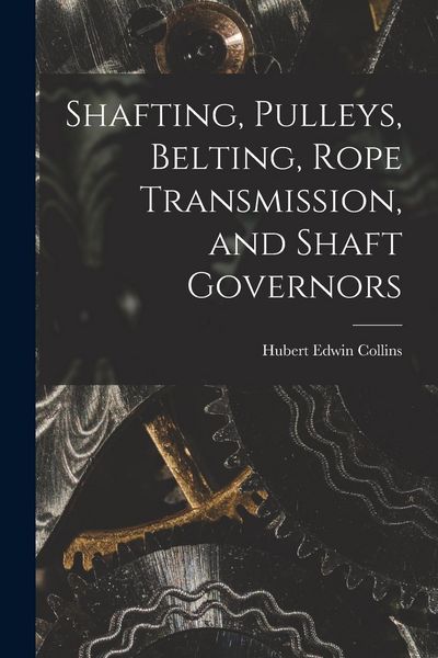 Produktbild: Shafting, Pulleys, Belting, Rope Transmission, and Shaft Governors