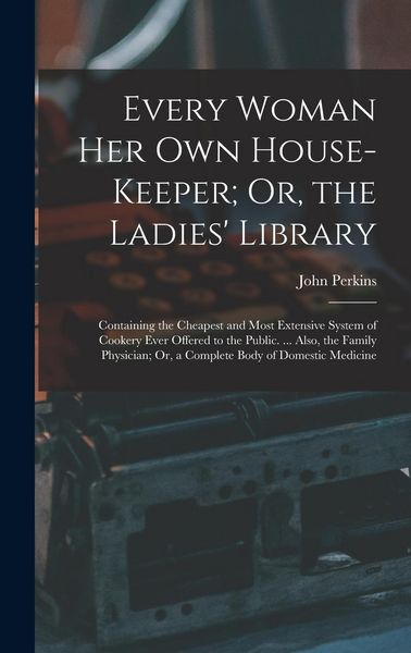 Produktbild: Every Woman Her Own House-Keeper; Or, the Ladies' Library