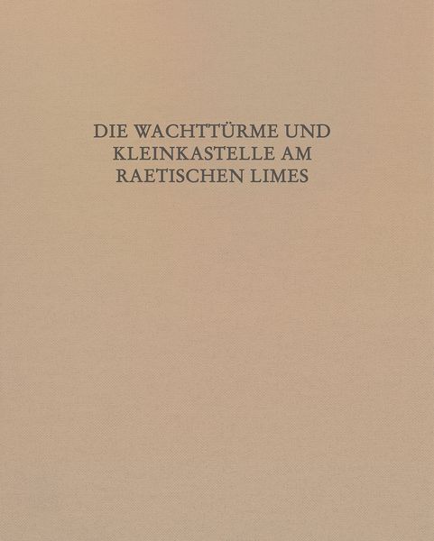 Produktbild: Die Wachtt&uuml;rme und Kleinkastelle am Raetischen Limes