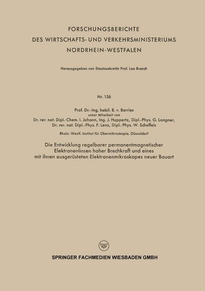 Produktbild: Die Entwicklung regelbarer permanentmagnetischer Elektronenlinsen hoher Brechkraft und eines mit ihnen ausger&uuml;steten Elektronenmikroskopes neuer Bauart