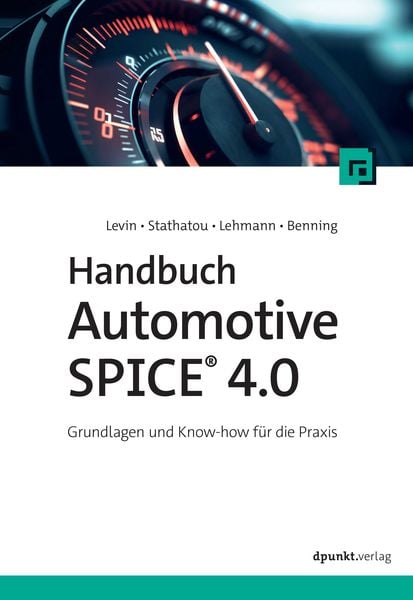 Handbuch Automotive SPICE 4.0, Gebundene Ausgabe von Alexander Levin,Christina Stathatou,Volker Lehmann,Josefin A. Benning, Dpunkt.verlag,