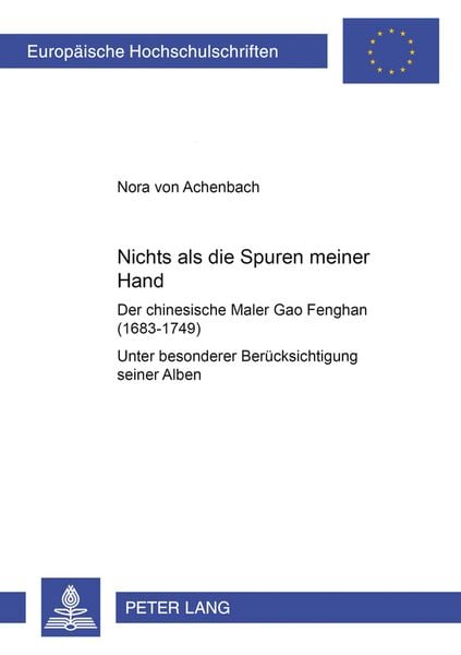 Produktbild: &laquo;Nichts als die Spuren meiner Hand&raquo; &ndash; Der chinesische Maler Gao Fenghan (1683-1749)