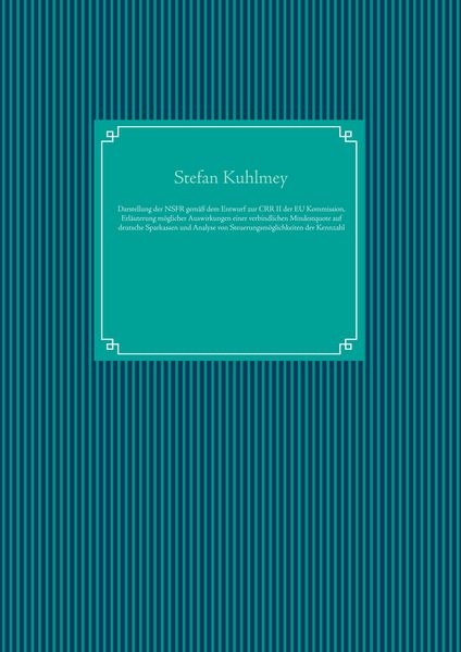 Produktbild: Darstellung der Net Stable Funding Ratio gem&auml;&szlig; dem Entwurf zur Capital Requirements Regulation II der Europ&auml;ischen Kommission, Erl&auml;uterung m&ouml;glicher Auswirkungen einer verbindlichen Mindestquote auf deutsche Sparkassen und Analyse von Steuerungsm&ouml;glichkeiten der Kennzahl