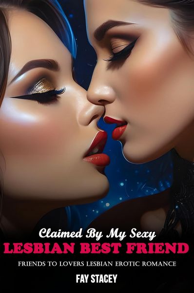 Produktbild: Claimed By My Sexy Lesbian Best Friend: Friends to Lovers Lesbian Erotic Romance (Straight Friend To Lesbian Lover Erotica, #5)
