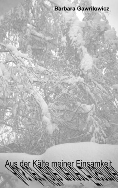 Aus der Kälte meiner Einsamkeit, Paperback von Barbara Gawrilowicz, BoD – Books on Demand, 9783831100842