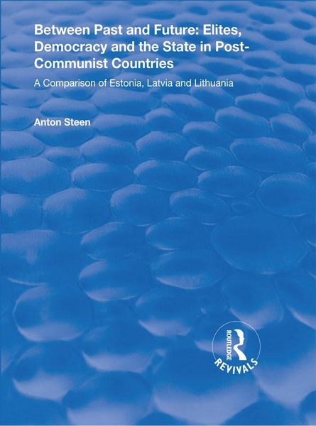 Produktbild: Between Past and Future: Elites, Democracy and the State in Post-Communist Countries