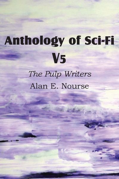 Produktbild: Anthology of Sci-Fi V5, the Pulp Writers - Alan E. Nourse