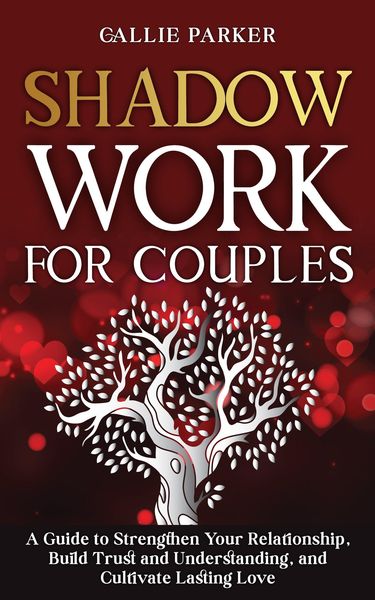Produktbild: Shadow Work for Couples: A Guide to Strengthen Your Relationship, Build Trust and Understanding, and Cultivate Lasting Love